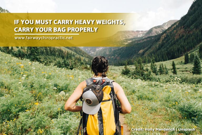 carry heavy weights, carry your bag properly