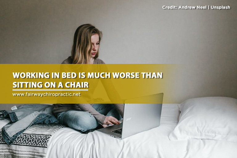 Working in bed is much worse than sitting on a chair