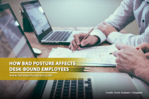 How Bad Posture Affects Desk-Bound Employees