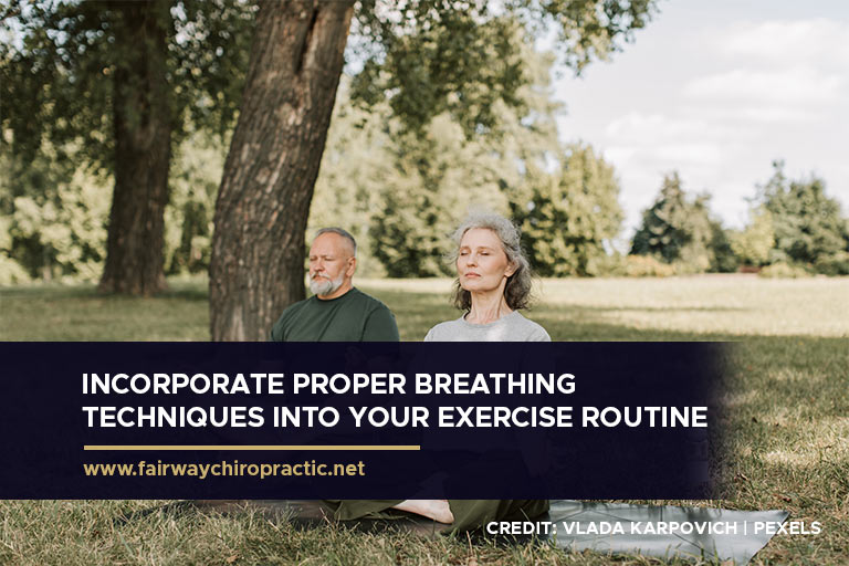 Incorporate proper breathing techniques into your exercise routine