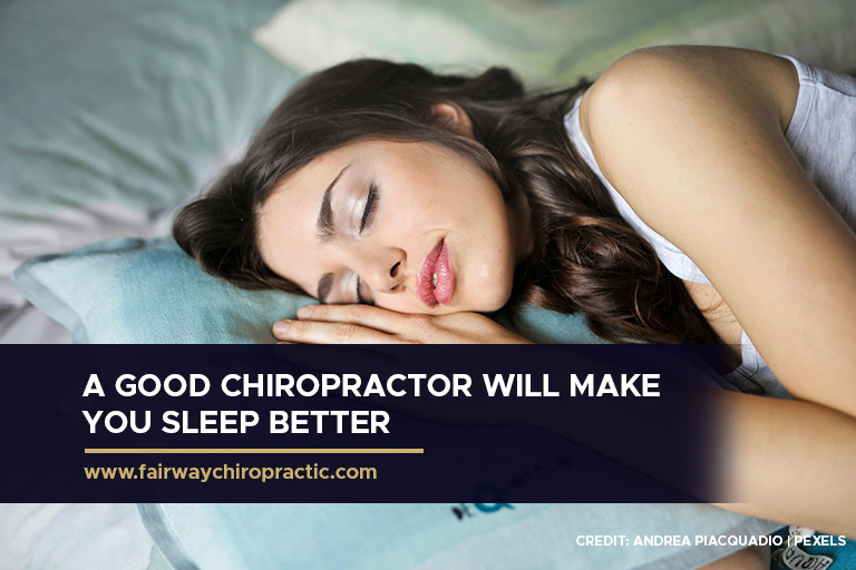 A good chiropractor will make you sleep better