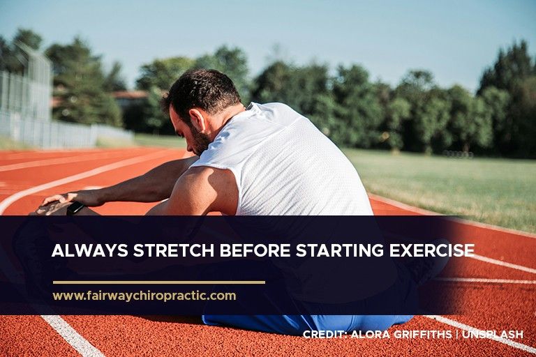 Always stretch before starting exercise