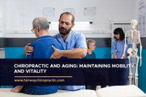Chiropractic and Aging Maintaining Mobility and Vitality