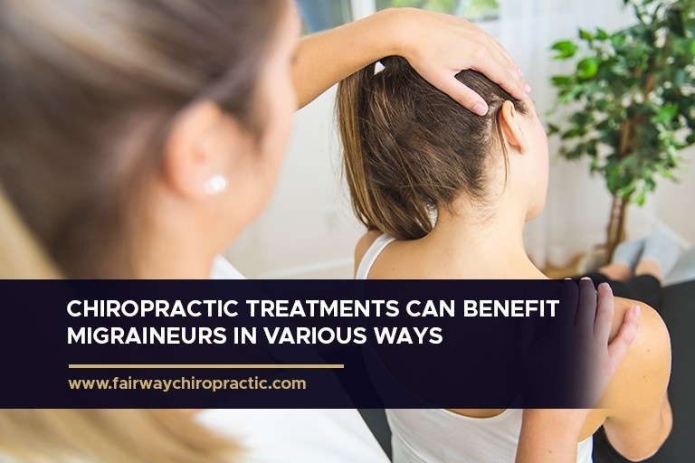 Chiropractic treatments can benefit migraineurs in various ways