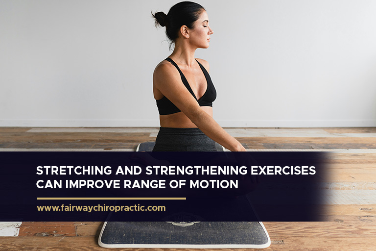 Stretching and strengthening exercises can improve range of motion