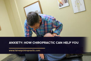 Anxiety: How Chiropractic Can Help You