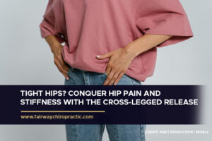 Tight Hips? Conquer Hip Pain and Stiffness with the Cross-Legged Release