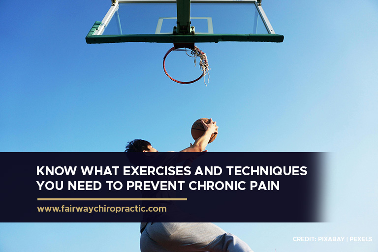 Know what exercises and techniques you need to prevent chronic pain