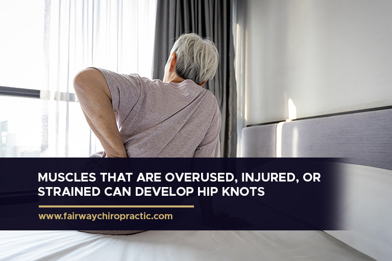 Muscles that are overused, injured, or strained can develop hip knots