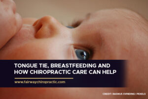 Tongue Tie, Breastfeeding and How Chiropractic Care Can Help