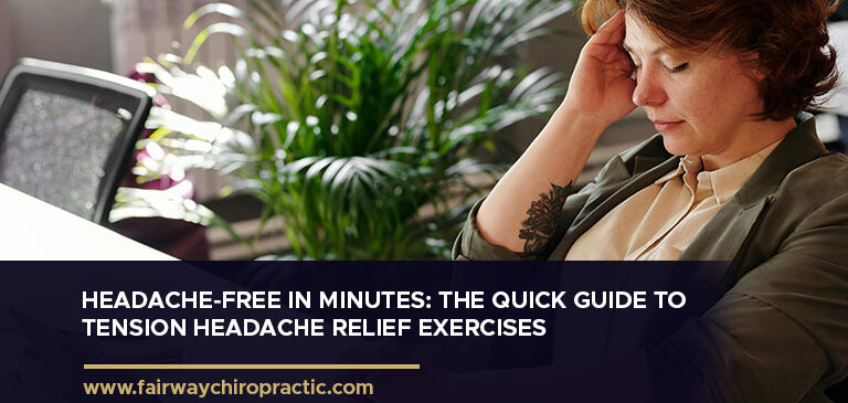 Headache-Free in Minutes: The Quick Guide to Tension Headache Relief Exercises