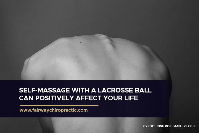 Self-massage with a lacrosse ball can positively affect your life