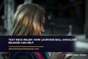 Text Neck Relief: How Lacrosse Ball Shoulder Release Can Help