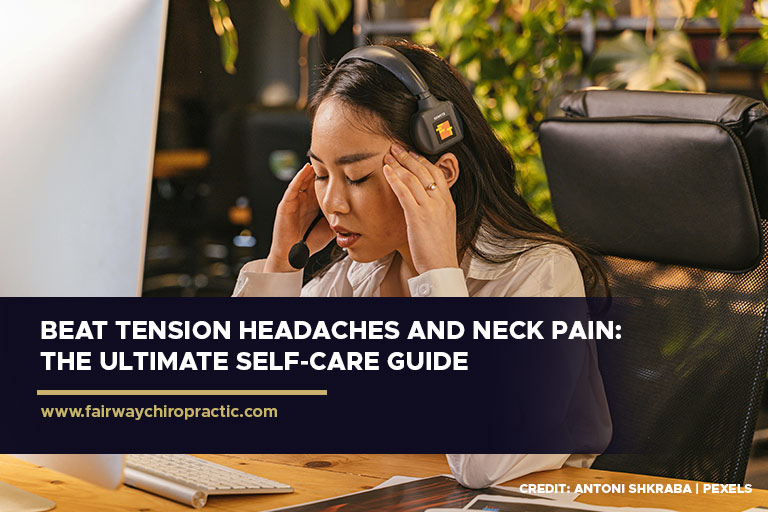 Neck pain can radiate upwards, causing tension headaches