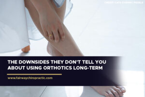 The Downsides They Don't Tell You About Using Orthotics Long-Term