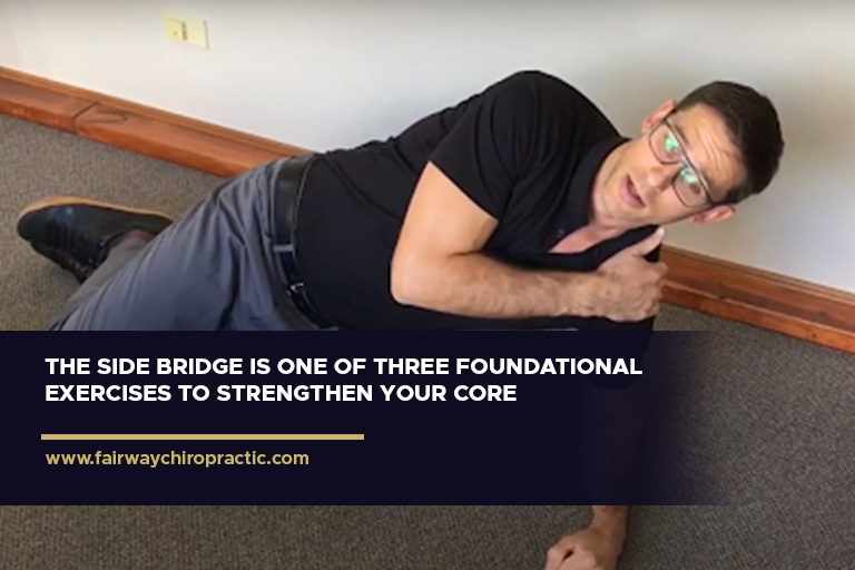 The side bridge is one of three foundational exercises to strengthen your core