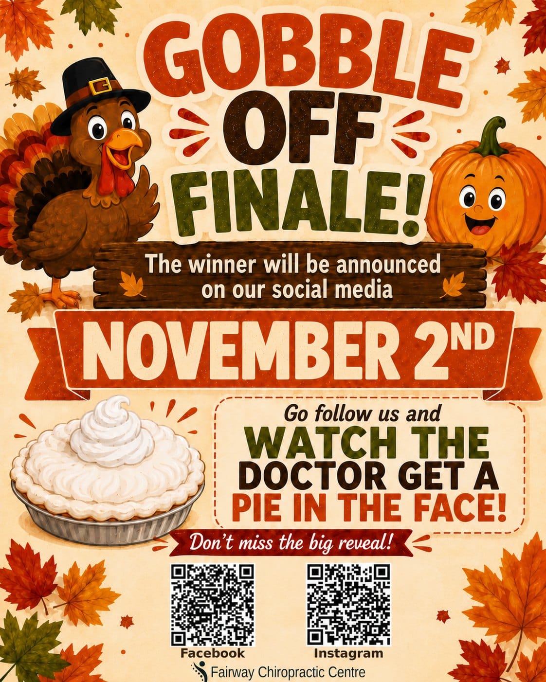 Gobble Off Finale, November 2nd. The winner will be announced on our social media. Watch the doctor get a pie in the face.