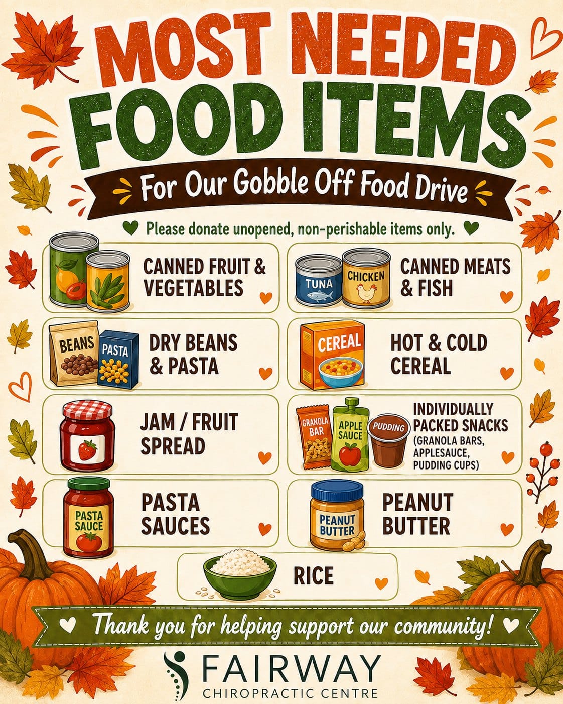 Most needed food items for the Gobble Off Food Drive: canned fruit and vegetables, canned meats and fish, dry beans and pasta, cereal, jam, snacks, pasta sauce, peanut butter and rice